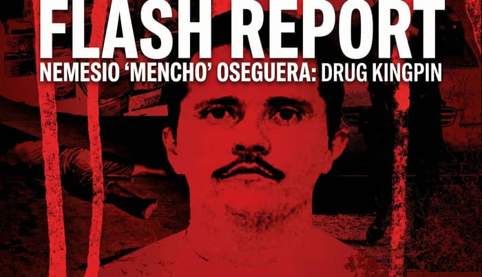 Mexico FLASH Report: El Mencho Killed; Nationwide Retaliation Underway
